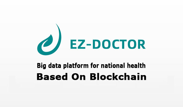 EZ-Doctor is a big data platform for national health based on blockchain